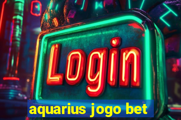 aquarius jogo bet